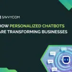 How Personalized Chatbots Are Transforming Businesses - The Future of Customer Engagement