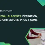 Legal AI Agents: Definition, Architecture, Pros & Cons, and Regulatory Considerations
