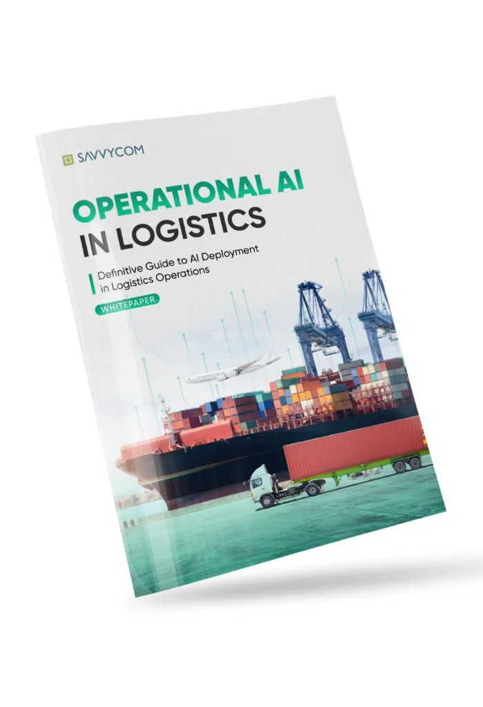 Operational AI in Logistics - Savvycom Whitepaper Operational AI in Logistics - Savvycom Whitepaper