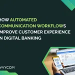 How Automated Communication Workflows Improve Customer Experience in Digital Banking