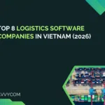 Top 8 Logistics Software Companies in Vietnam (2026)