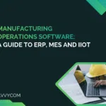 Manufacturing Operations Software: A Guide to ERP, MES and IIoT