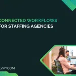 From Placement to Payroll: Building Connected Workflows for Staffing Agencies