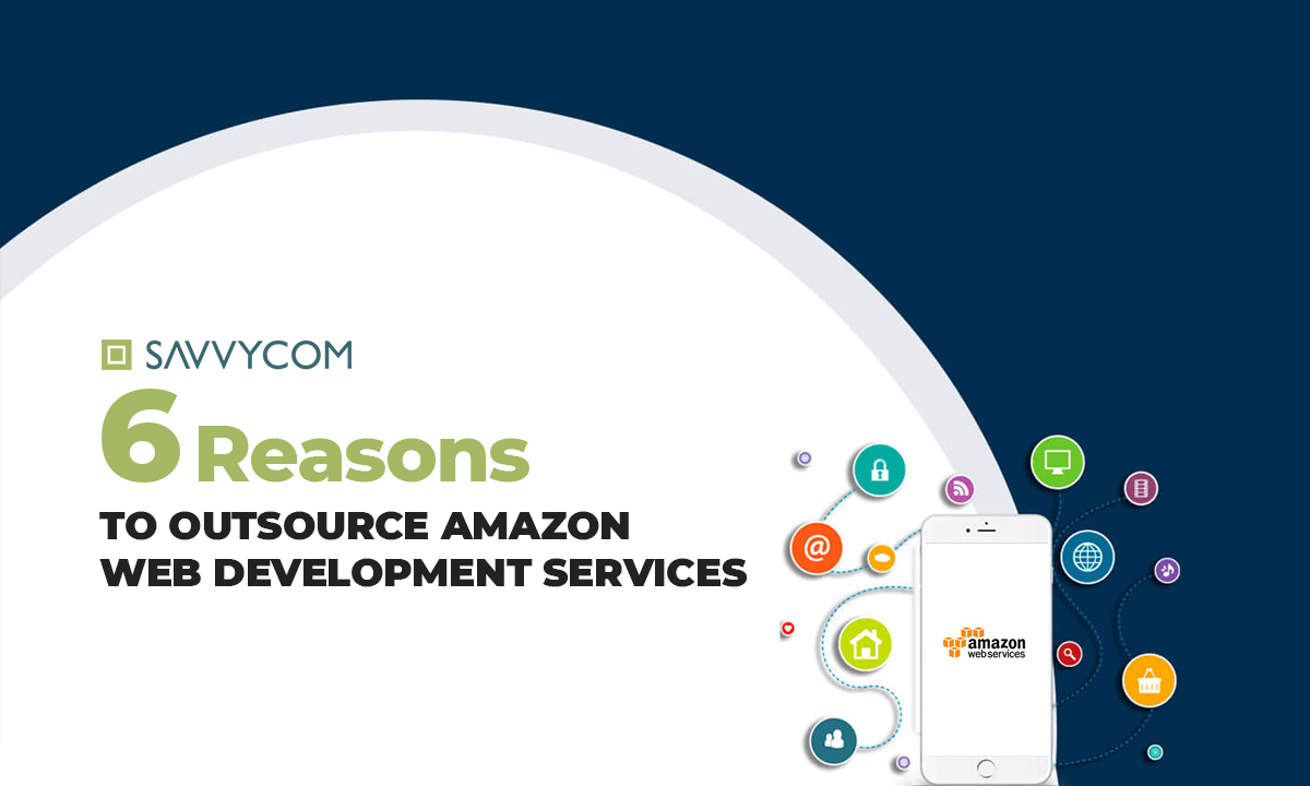 reasons to outsource aws development services by savvycom