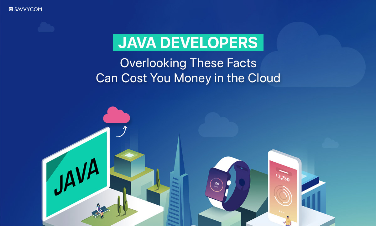 java developers facts for cut-down cost money in cloud