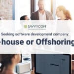Seeking software development company: In-house or Offshoring?