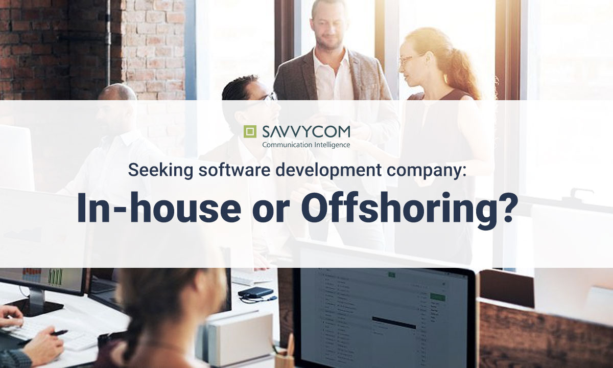 in-house or offshoring, offshoring software companies, savvycom