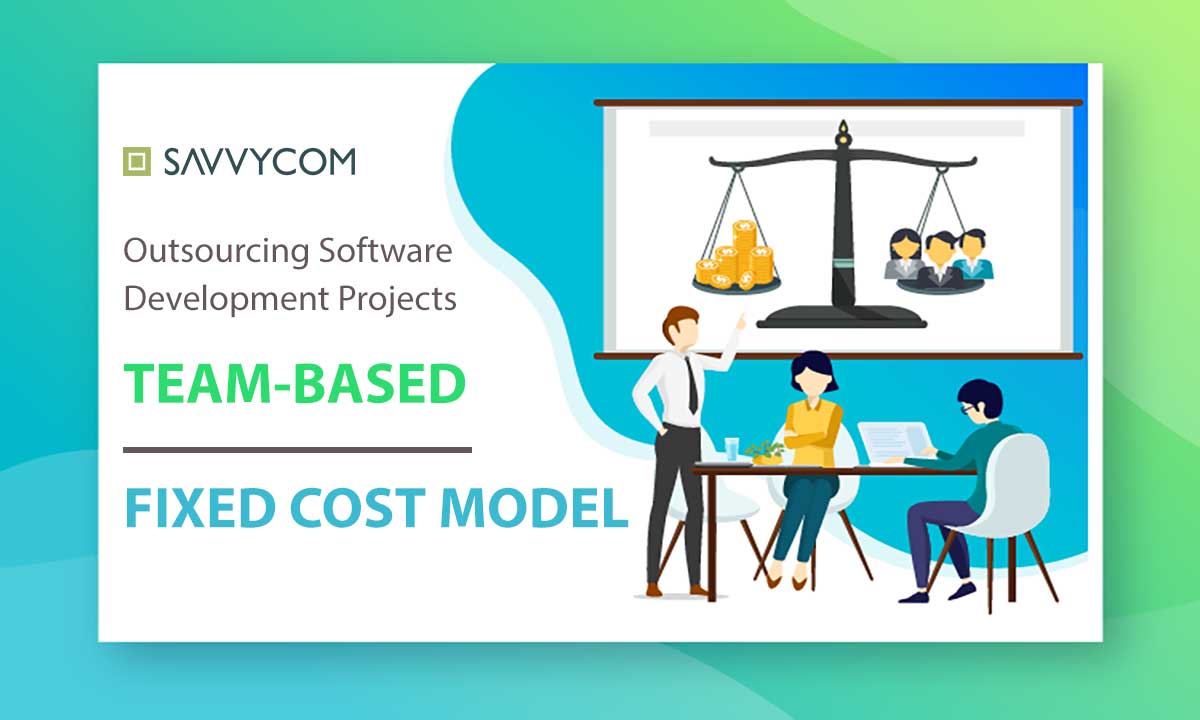 team based fixed cost in outsourcing software development projects by savvycom