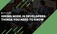 How to Hire the Best Node.js Developers in 2019: The Ultimate Guide