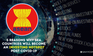 5 Reasons Why SEA Will Become An Investing Hotspot Post COVID-19