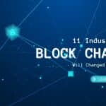 11 Industries Blockchain Will Change Forever