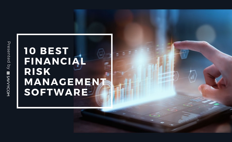 10 Best Financial Risk Management Software | Savvycom