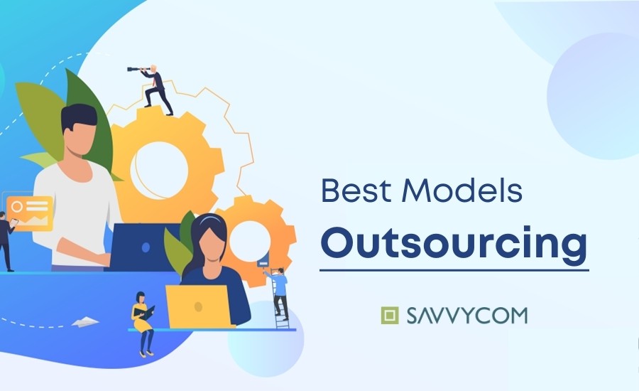 IT Outsourcing Models | Savvycom