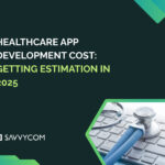 Getting The Right Estimate For Healthcare App Development Cost (2025)