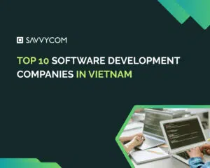 Top 10 Software Development Companies in Vietnam