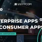 Enterprise Apps vs Consumer Apps: A Detailed Comparision