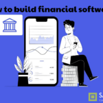 How To Build Financial Software: 2024's Ultimate Guide