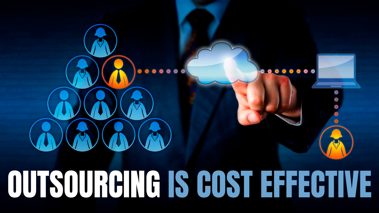 Outsourcing can truly reduce your cost!
