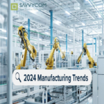Crafting The Tomorrow: Top Manufacturing IT Trends In 2024