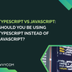 TypeScript Vs JavaScript: Should You Be Using TypeScript Instead Of JavaScript?