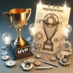 MVP vs Prototype: Understanding the Differences and When to Use Each
