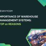 The Importance of Warehouse Management Systems: Top 10 Reasons for Implementation