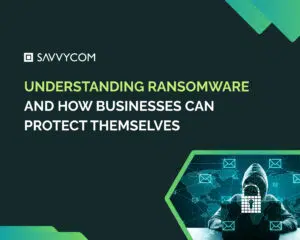 Understanding Ransomware and How Businesses Can Protect Themselves