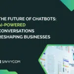 The Future of Chatbots: AI-Powered Conversations Reshaping Businesses