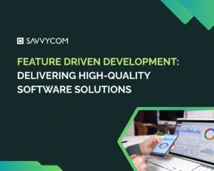 Feature Driven Development: A Strategic Approach to Delivering High-Quality Software Solutions
