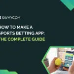 How to Make a Sports Betting App: The Complete Guide