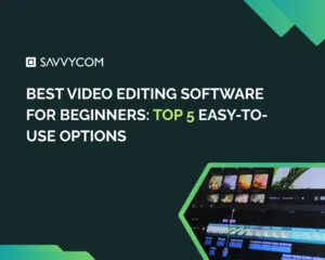 Best Video Editing Software for Beginners in 2026: Top 5 Easy-to-Use Options