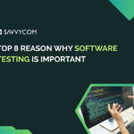 Top 8 Reason Why Software Testing Is Important In 2025