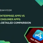Enterprise Apps vs Consumer Apps: A Detailed Comparision