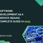 Software Development as a Service (SDaaS): Your Complete Guide to Scalable Solutions in 2025