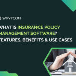 What Is Insurance Policy Management Software? Features, Benefits & Use Cases