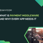 What Is Payment Middleware and Why Every App Needs It in 2025