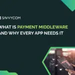 What Is Payment Middleware and Why Every App Needs It in 2025