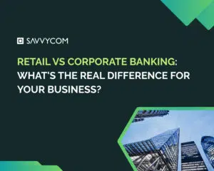 Retail vs Corporate Banking: What's the Real Difference for Your Business?