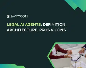 Legal AI Agents: Definition, Architecture, Pros & Cons
