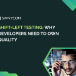 Shift-Left Testing: Why Developers Need to Own Quality