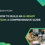 How to Build an AI-Ready Team: A Comprehensive Guide for Business Leade