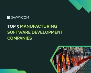 Top 5 Manufacturing Software Development Companies in 2026