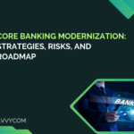 Core Banking Modernization: Strategies, Risks, and Roadmap